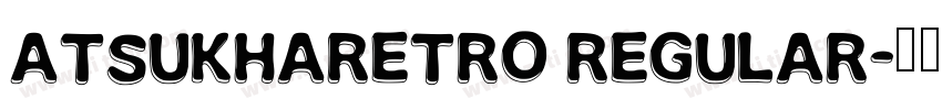 AtsukhaRetro Regular字体转换